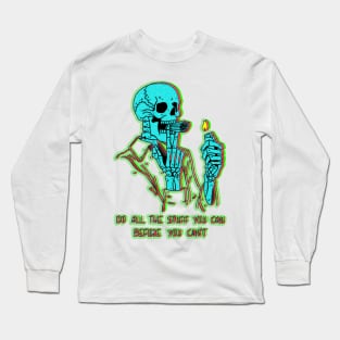 Skull do all the stuff you can before you can't Long Sleeve T-Shirt